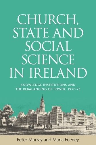 Бумажная книга «Church, State and Social Science in Ireland: Knowledge Institutions and the Rebalancing of Power, 1937–73», авторов Мария Фини, Питер Мюррей - фото №1