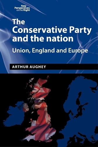 Бумажная книга «The Conservative Party and the Nation: Union, England and Europe», автор Артур Оги - фото №1