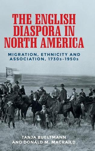 Бумажная книга «The English Diaspora in North America: Migration, Ethnicity and Association, 1730s–1950s», авторов Дональд МакРейлд, Таня Бюльтманн - фото №1
