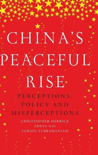 Паперова книга «China’S Peaceful Rise: Perceptions, Policy and Misperceptions», авторів Крістофер Херрік, Сурайн Субраманіам, Чжея Гай - фото №1