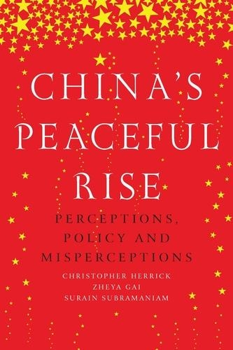 Паперова книга «China’S Peaceful Rise: Perceptions, Policy and Misperceptions», авторів Крістофер Херрік, Сурайн Субраманіам, Чжея Гай - фото №1