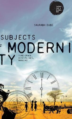 Бумажная книга «Subjects of Modernity: Time-Space, Disciplines, Margins», автор Саурабх Дубе - фото №1