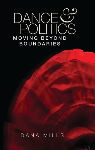 Паперова книга «Dance and Politics: Moving Beyond Boundaries», автор Дана Міллз - фото №1