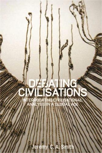 Бумажная книга «Debating Civilisations: Interrogating Civilisational Analysis in a Global Age», автор Джереми С. А. Смит - фото №1