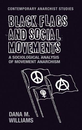 Бумажная книга «Black Flags and Social Movements: A Sociological Analysis of Movement Anarchism», автор Дана М. Уильямс - фото №1