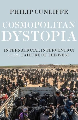 Бумажная книга «Cosmopolitan Dystopia: International Intervention and the Failure of the West», автор Филип Канлифф - фото №1