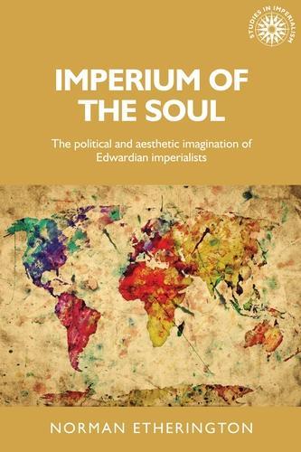 Бумажная книга «Imperium of the Soul: The Political and Aesthetic Imagination of Edwardian Imperialists», автор Норман Этерингтон - фото №1