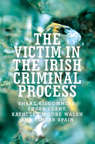 Паперова книга «The Victim in the Irish Criminal Process», авторів Еймір Спейн, Кетлін Мур Волш, Шейн Кілкоммінс, Сьюзен Ліхі - фото №1