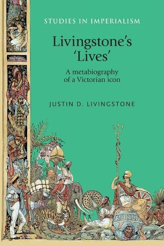 Паперова книга «Livingstone's 'Lives': A Metabiography of a Victorian Icon», автор Джастін Лівінгстон - фото №1