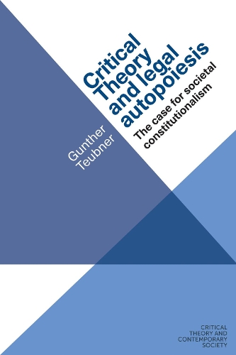 Бумажная книга «Critical Theory and Legal Autopoiesis: The Case for Societal Constitutionalism», автор Гюнтер Теубнер - фото №1
