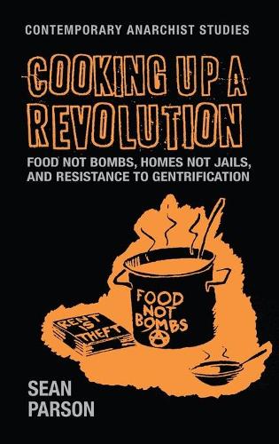 Паперова книга «Cooking Up a Revolution: Food Not Bombs, Homes Not Jails, and Resistance to Gentrification», автор Шон Парсон - фото №1