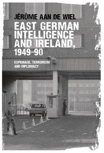 Бумажная книга «East German Intelligence and Ireland, 1949–90: Espionage, Terrorism and Diplomacy», автор Жером ан де Виль - фото №1