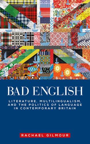 Бумажная книга «Bad English: Literature, Multilingualism, and the Politics of Language in Contemporary Britain», автор Рэйчел Гилмор - фото №1
