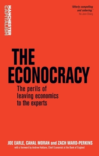 Паперова книга «The Econocracy: The Perils of Leaving Economics to the Experts», авторів Кахал Моран, Джо Ерл, Зак Уорд-Перкінс - фото №1