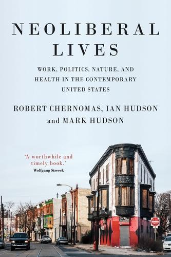 Бумажная книга «Neoliberal Lives: Work, Politics, Nature, and Health in the Contemporary United States», авторов Ян Хадсон, Марк Хадсон, Роберт Черномас - фото №1