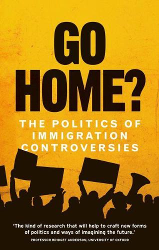 Бумажная книга «Go Home?: The Politics of Immigration Controversies», авторов Эмма Джексон, Гарги Бхаттачария, Ханна Джонс, Кирстен Форкерт, Ройя Салтус, Сухвант Дхаливал, Уильям Дэвис, Ясмин Гунаратнам - фото №1
