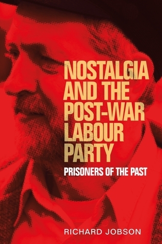 Бумажная книга «Nostalgia and the Post-War Labour Party: Prisoners of the Past», автор Ричард Джобсон - фото №1