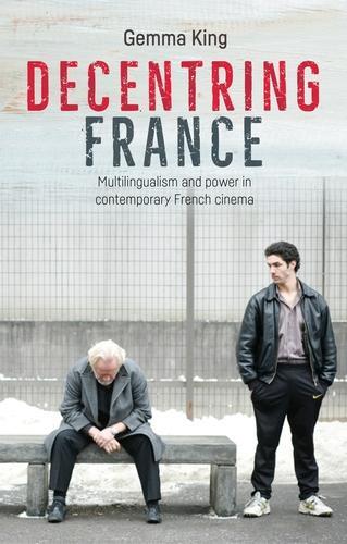 Бумажная книга «Decentring France: Multilingualism and Power in Contemporary French Cinema», автор Джемма Кинг - фото №1