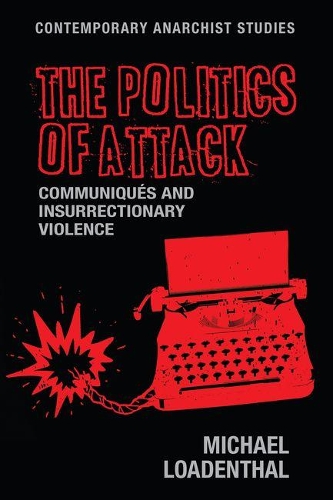 Бумажная книга «The Politics of Attack: CommuniquéS and Insurrectionary Violence», автор Майкл Лоаденталь - фото №1