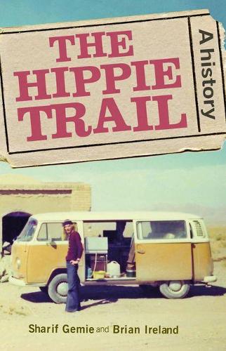 Бумажная книга «The Hippie Trail: A History», авторов Брайан Айрленд, Шариф Джеми - фото №1