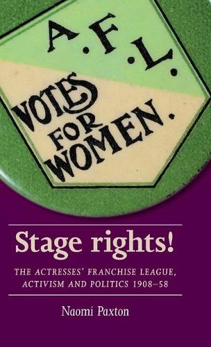 Бумажная книга «Stage Rights!: The Actresses’ Franchise League, Activism and Politics 1908–58», автор Наоми Пакстон - фото №1