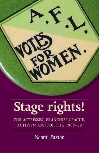 Бумажная книга «Stage Rights!: The Actresses’ Franchise League, Activism and Politics 1908–58», автор Наоми Пакстон - фото №1