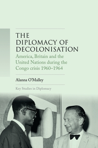 Бумажная книга «The Diplomacy of Decolonisation: America, Britain and the United Nations During the Congo Crisis 1960-1964», автор Аланна О'Мэлли - фото №1