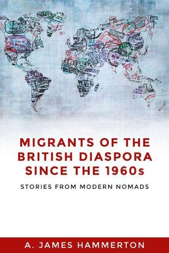 Бумажная книга «Migrants of the British Diaspora Since the 1960s: Stories from Modern Nomads», автор A. Джеймс Хаммертон - фото №1