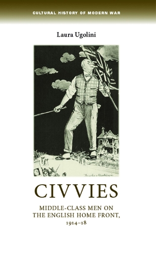 Бумажная книга «Civvies: Middle–Class Men on the English Home Front, 1914–18», автор Лаура Уголини - фото №1