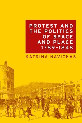 Бумажная книга «Protest and the Politics of Space and Place, 1789–1848», автор Катрина Навицкас - фото №1