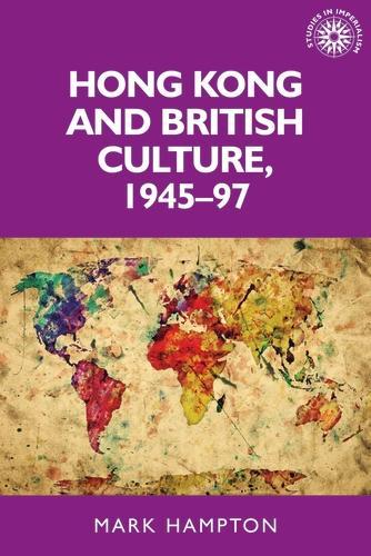 Бумажная книга «Hong Kong and British Culture, 1945–97», автор Марк Хэмптон - фото №1