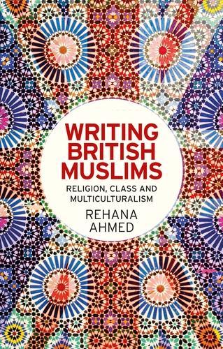 Паперова книга «Writing British Muslims: Religion, Class and Multiculturalism», автор Рехана Ахмед - фото №1