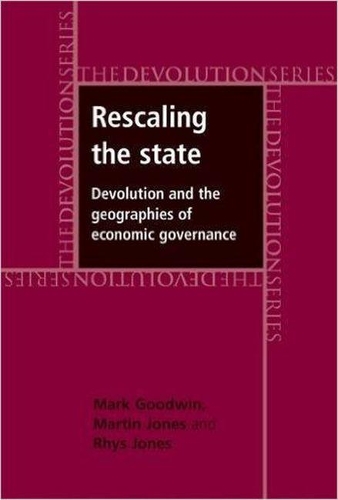 Бумажная книга «Rescaling the State: Devolution and the Geographies of Economic Governance», авторов Марк Гудвин, Мартин Джонс, Рис Джонс - фото №1