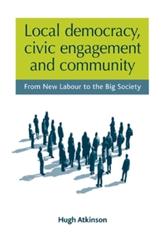 Бумажная книга «Local Democracy, Civic Engagement and Community: From New Labour to the Big Society», автор Хью Аткинсон - фото №1