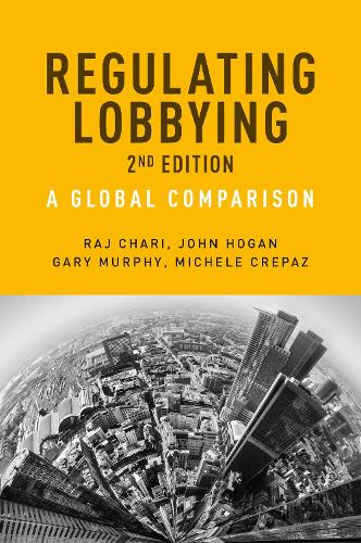 Паперова книга «Regulating Lobbying: A Global Comparison, 2nd Edition», авторів Гарі Мерфі, Джон Хоган, Мішель Крепаз - фото №1
