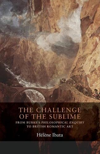 Бумажная книга «The Challenge of the Sublime: From Burke’s Philosophical Enquiry to British Romantic Art», автор Элен Ибата - фото №1