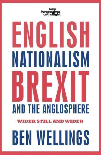 Бумажная книга «English Nationalism, Brexit and the Anglosphere: Wider Still and Wider», автор Бен Уэллингс - фото №1