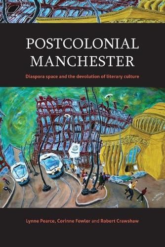 Бумажная книга «Postcolonial Manchester: Diaspora Space and the Devolution of Literary Culture», автор Линн Пирс - фото №1