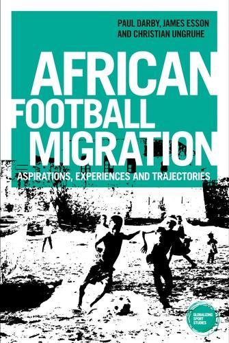 Паперова книга «African Football Migration: Aspirations, Experiences and Trajectories», авторів Крістіан Унгруе, Джеймс Ессон, Пол Дарбі - фото №1
