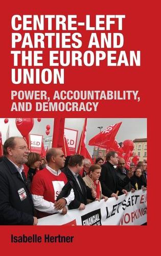 Бумажная книга «Centre-Left Parties and the European Union: Power, Accountability and Democracy», автор Изабель Гертнер - фото №1