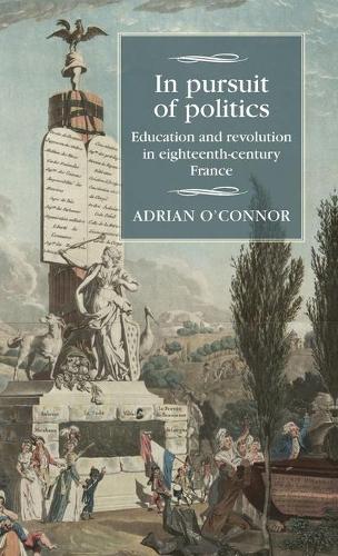 Бумажная книга «In Pursuit of Politics: Education and Revolution in Eighteenth-Century France», автор Адриан О'Коннор - фото №1