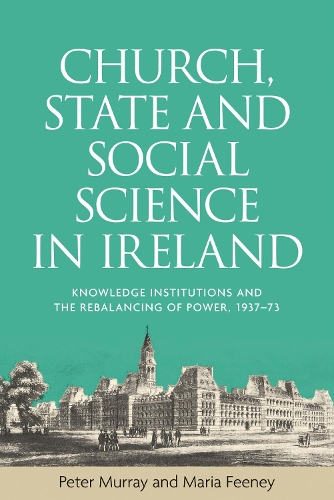 Бумажная книга «Church, State and Social Science in Ireland: Knowledge Institutions and the Rebalancing of Power, 1937–73», авторов Мария Фини, Питер Мюррей - фото №1