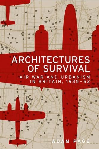 Бумажная книга «Architectures of Survival: Air War and Urbanism in Britain, 1935–52», автор Адам Пейдж - фото №1