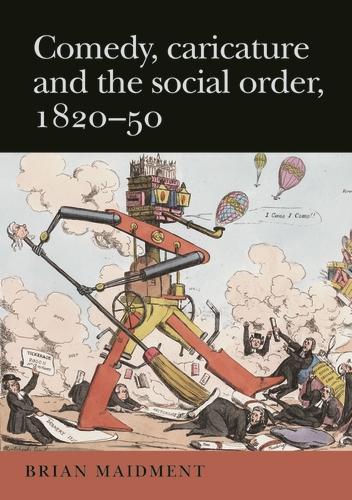 Паперова книга «Comedy, Caricature and the Social Order, 1820–50», автор Брайан Мейдмент - фото №1