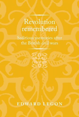 Паперова книга «Revolution Remembered: Seditious Memories After the British Civil Wars», автор Едвард Легон - фото №1