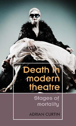 Бумажная книга «Death in Modern Theatre: Stages of Mortality», автор Адриан Куртин - фото №1