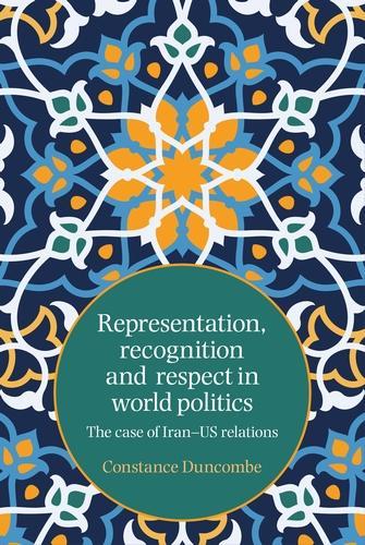 Бумажная книга «Representation, Recognition and Respect in World Politics: The Case of Iran-Us Relations», автор Констанс Данкомб - фото №1