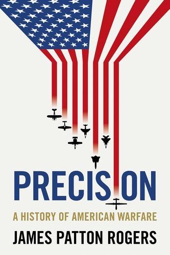 Бумажная книга «Precision: A History of American Warfare», автор Джеймс Паттон Роджерс - фото №1