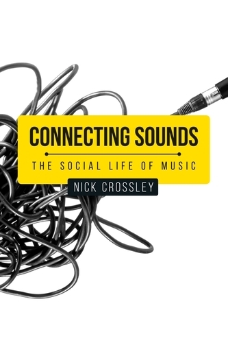 Бумажная книга «Connecting Sounds: The Social Life of Music», автор Ник Кроссли - фото №1