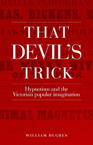 Паперова книга «That Devil's Trick: Hypnotism and the Victorian Popular Imagination», автор Вільям Г'юз - фото №1